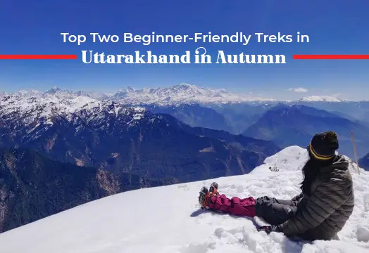 Top Two Beginner-Friendly Treks in Uttarakhand in Autumn